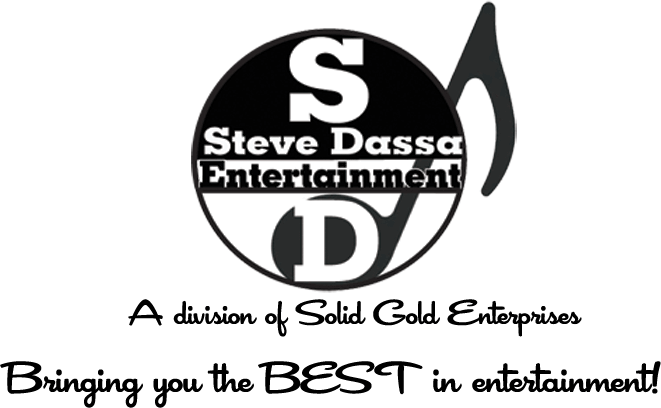 When you need entertainment, you need Steve Dassa Enteerprises!